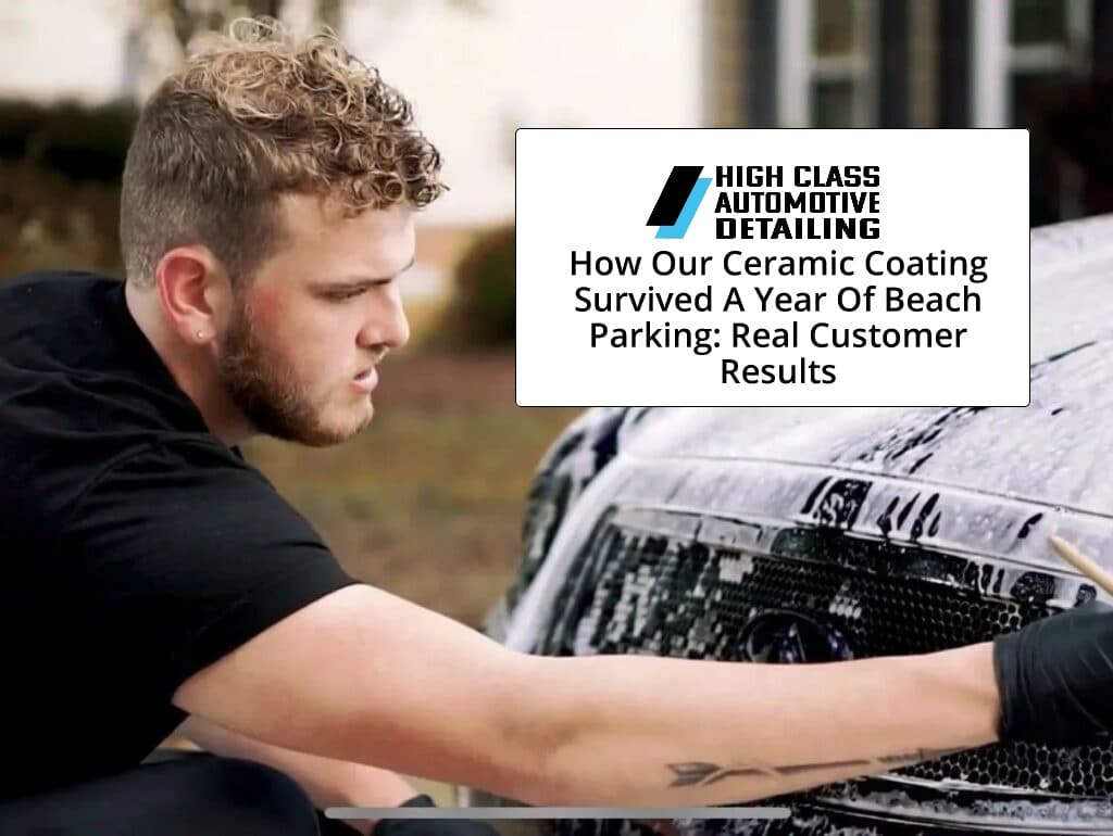 How Our Ceramic Coating Survived a Year of Beach Parking: Real Customer Results